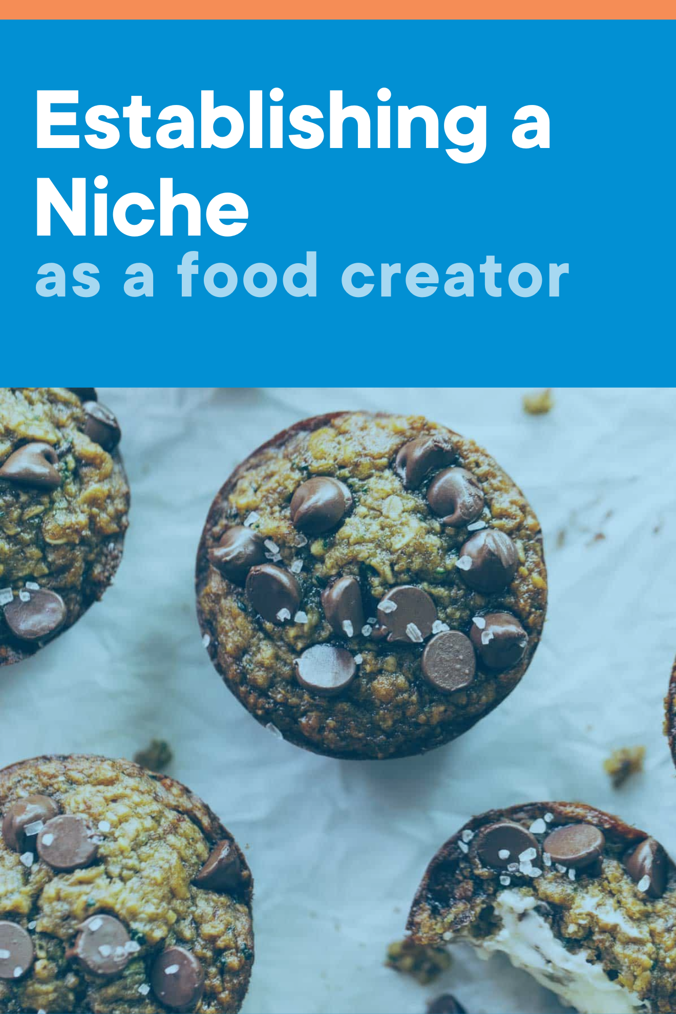 A photograph of zucchini muffins with the title of this blog post ('Establishing a Niche as a Food Creator') written over the top.