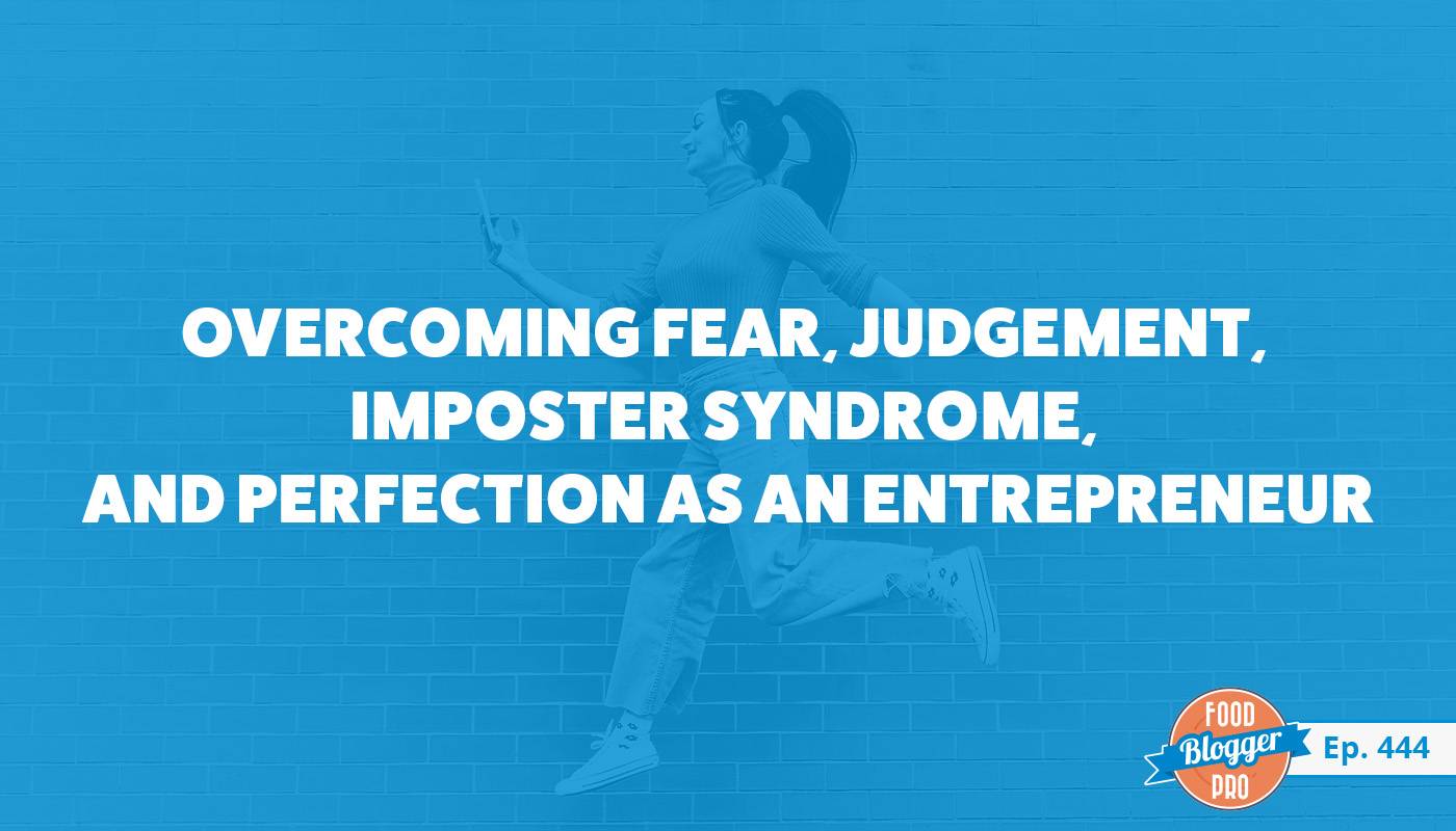 A blue photograph of a woman jumping while looking at her phone and the title of Sally Zimney's episode of the Food Blogger Pro Podcast, 'Overcoming Fear, Judgement, Imposter Syndrome, and Perfection as an Entrepreneur.'