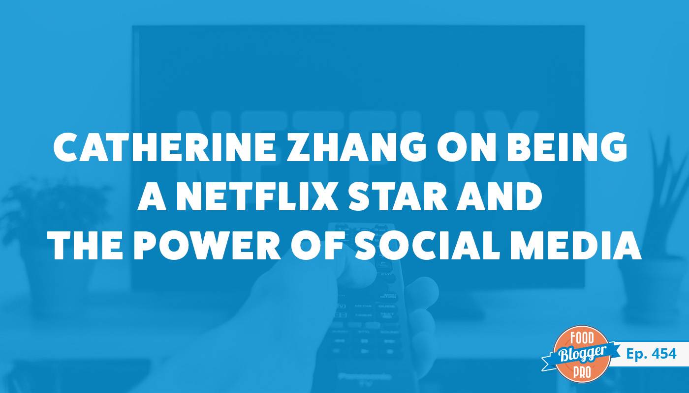 A blue photograph of someone turning on Netflix with a remote and the title of this week's Food Blogger Pro Podcast episode, 'Catherine Zhang on Being a Netflix Star and the Power of Social Media.'