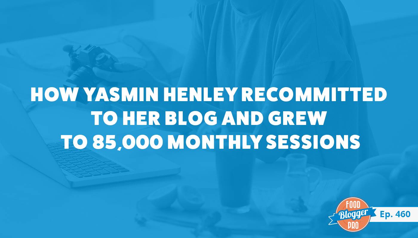 A blue photograph of someone sitting at a desk with a camera and a laptop and the title of this episode of The Food Blogger Pro Podcast, 'How Yasmin Henley Recommitted to Her Blog and Grew to 85,000 Monthly Sessions.'