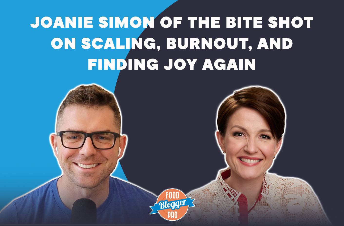 A graphic that contains the headshots of Bjork Ostrom and Joanie Simon with the title of their podcast episode, “Joanie Simon of The Bite Shot on Scaling, Burnout, and Finding Joy Again."