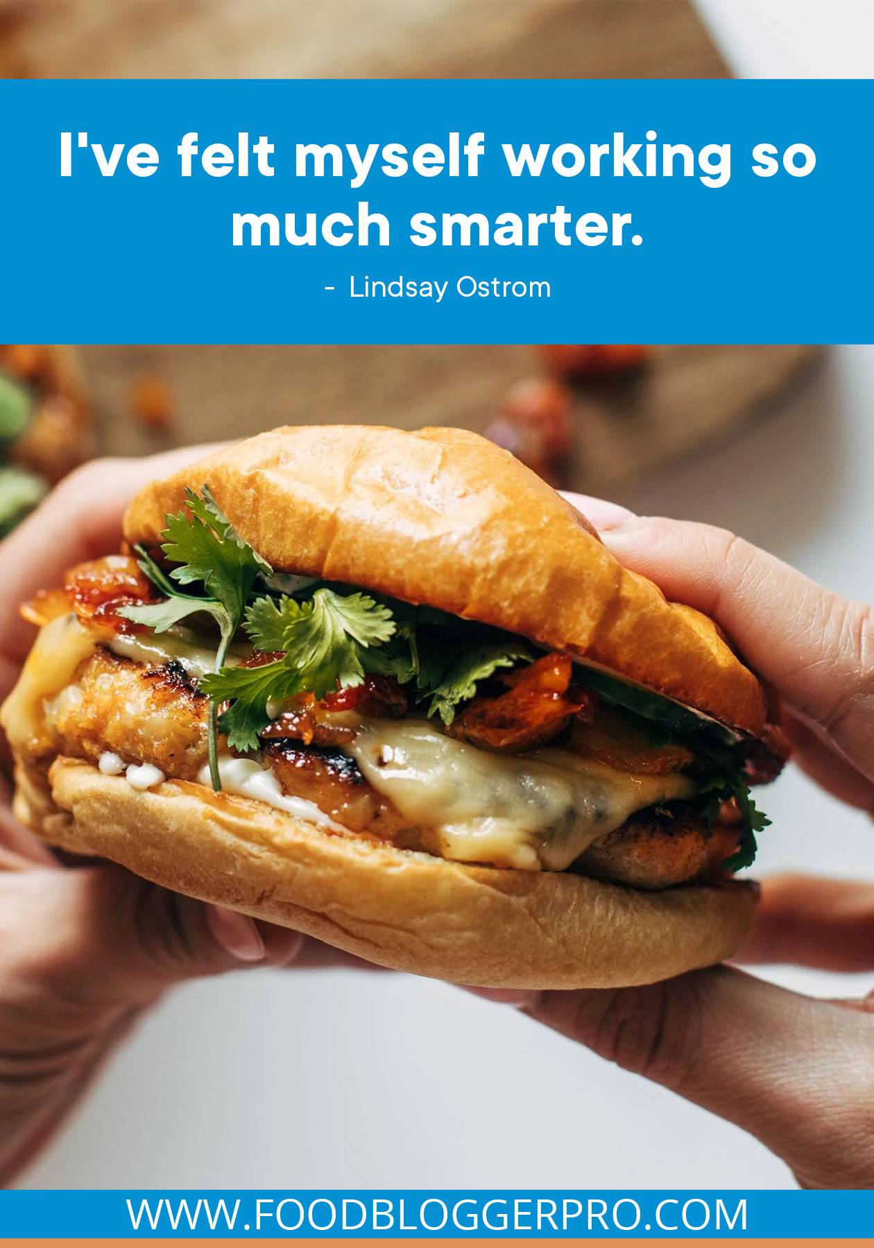 A photograph of a burger with a quote from Lindsay Ostrom that reads: "I've felt myself working so much smarter."