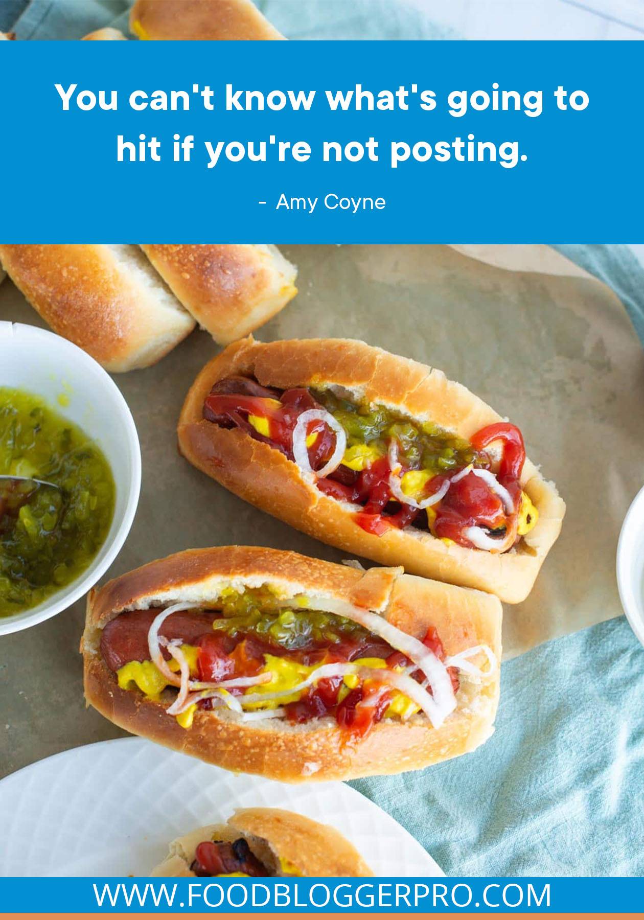 A photograph of hotdogs in buns with a quote from Amy Coyne that reads: "You can't know what's going to hit if you're not posting."