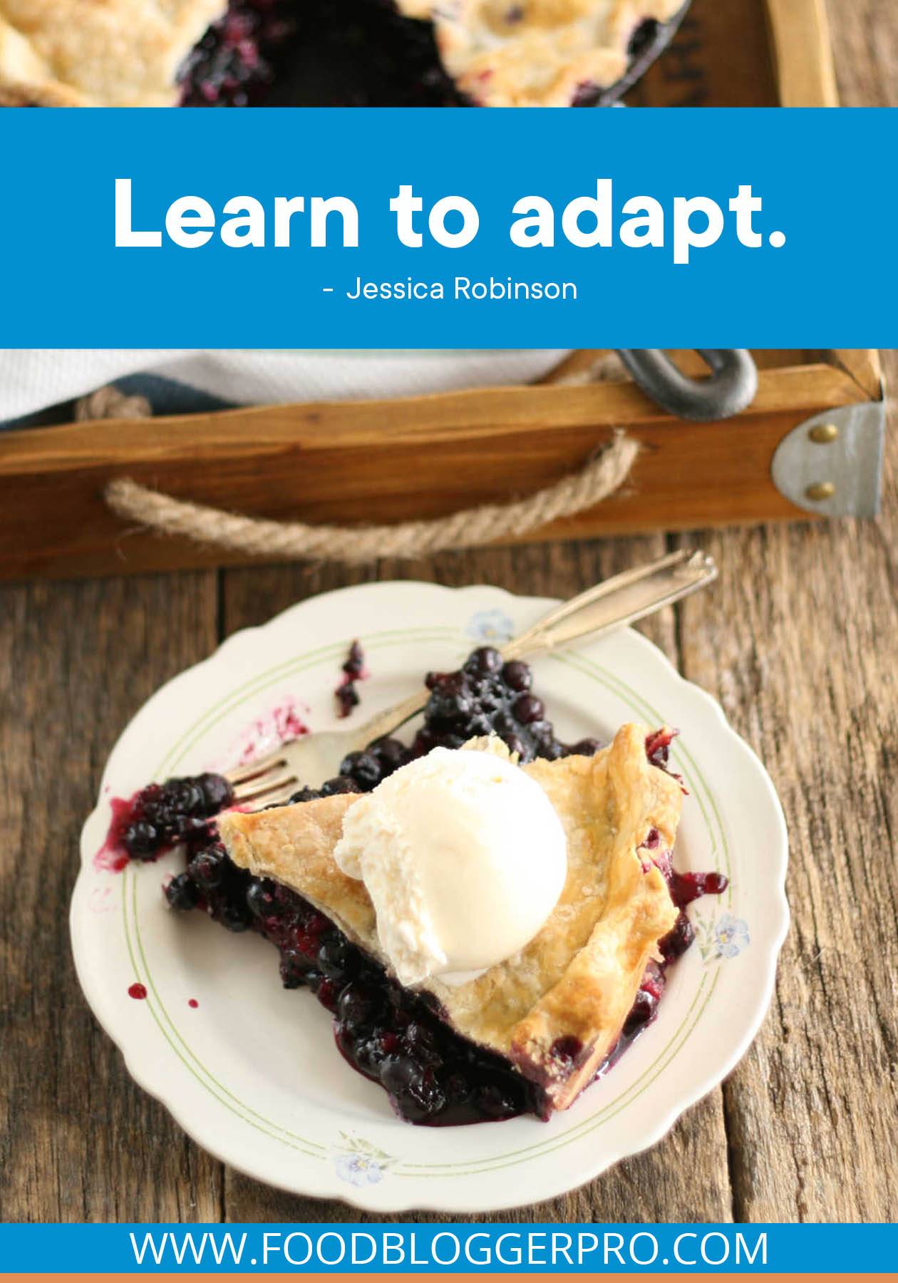 A photograph of blueberry pie with a quote from Jessica Robinson that reads: "Learn to adapt."