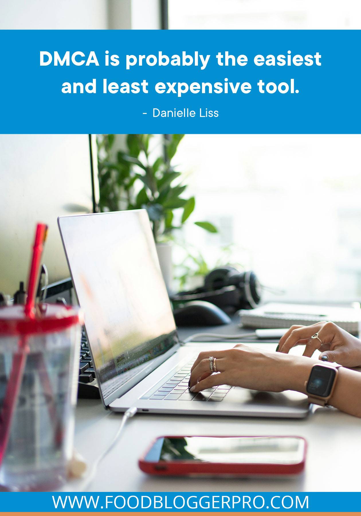 A photograph of a person at their laptop computer with a quote from Danielle Liss's episode of The Food Blogger Pro Podcast that reads: "DMCA is probably the easiest and least expensive tool."