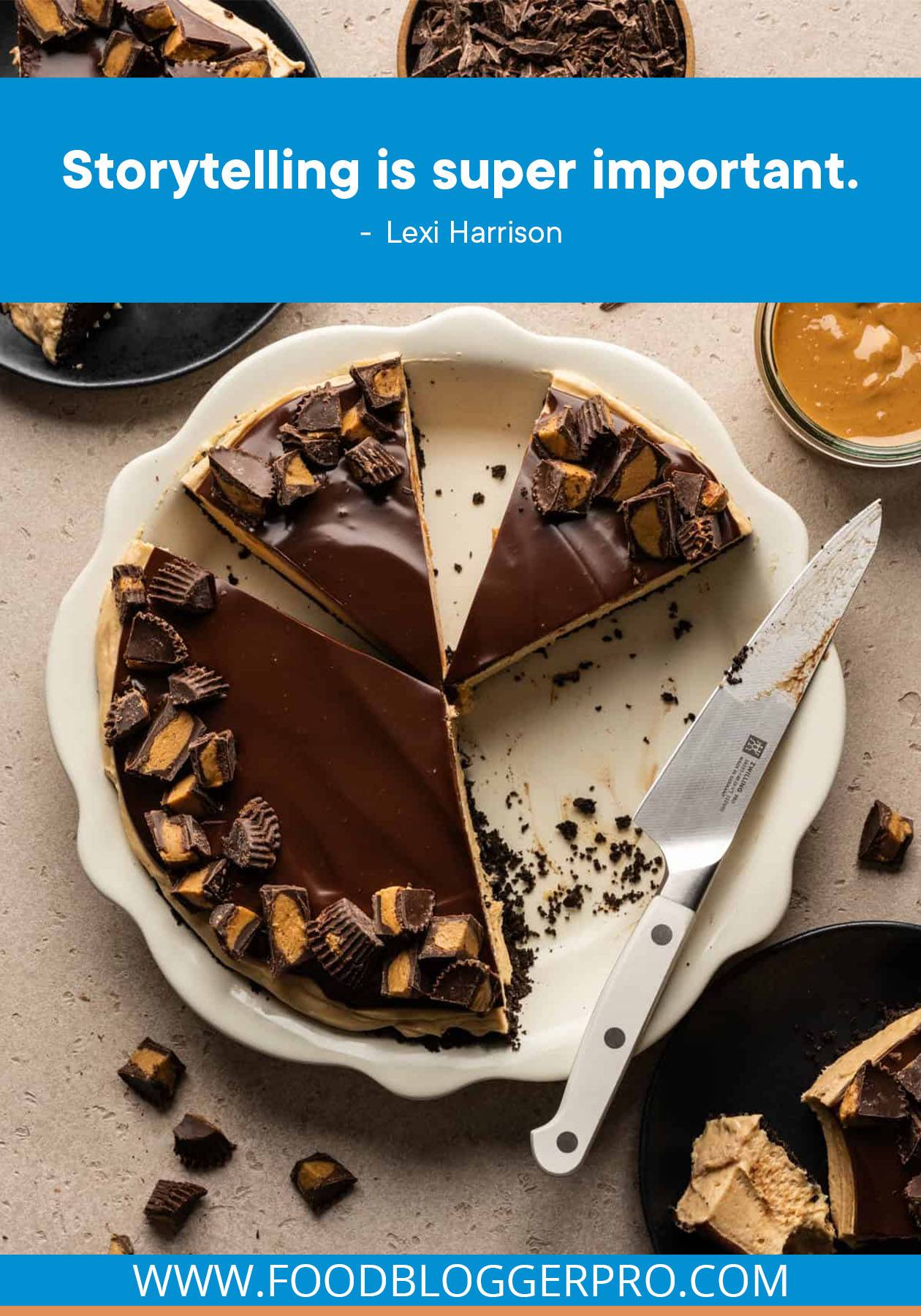 A photograph of peanut butter cup pie with a quote from Lexi Harrison that reads: "Storytelling is super important."