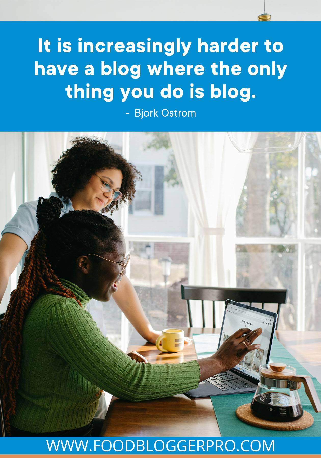 A stock photo of two people looking at a laptop at the table with a quote from Bjork Ostrom that reads: "It is increasingly harder to have a blog where the only thing you do is blog." written across the image.