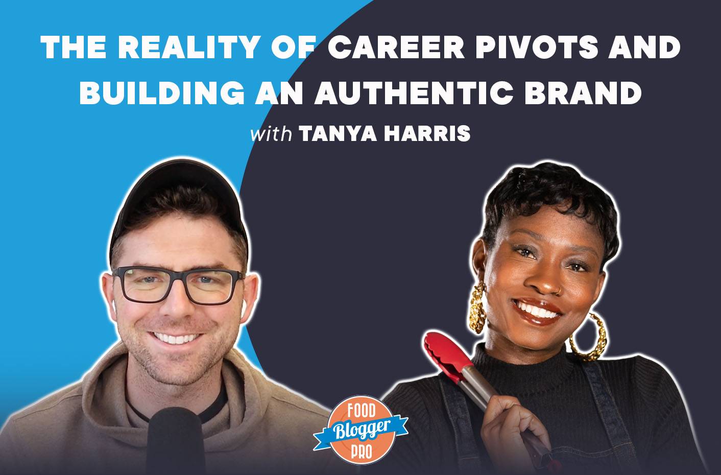 A graphic that contains the headshots of Bjork Ostrom and Tanya Harris with the title of their podcast episode, “The Reality of Career Pivots and Building an Authentic Brand with Tanya Harris."
