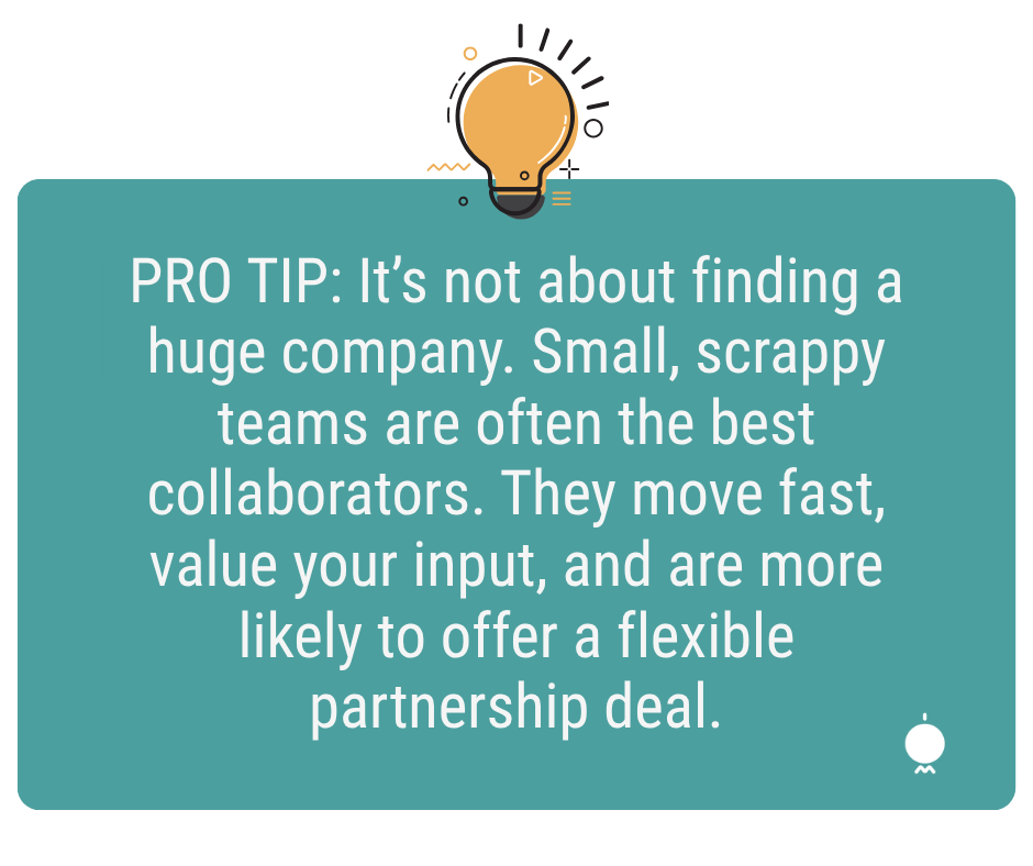 A lightbulb with a Pro Tip that reads: "It's not about finding a huge company. Small, scrappy teams are often the best collaborators. They move fast, value your input, and are more likely to offer a flexible partnership deal."
