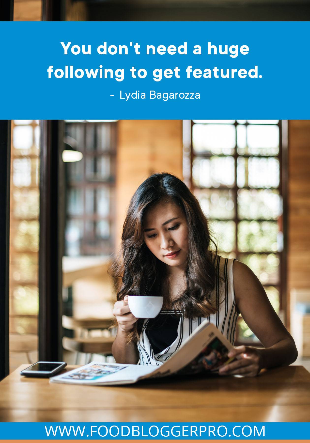 A photograph of a woman reading a newspaper while holding a cup of coffee with a quote from Lydia Bagarozza's episode of The Food Blogger Pro Podcast that reads: "You don't need a huge following to get featured."