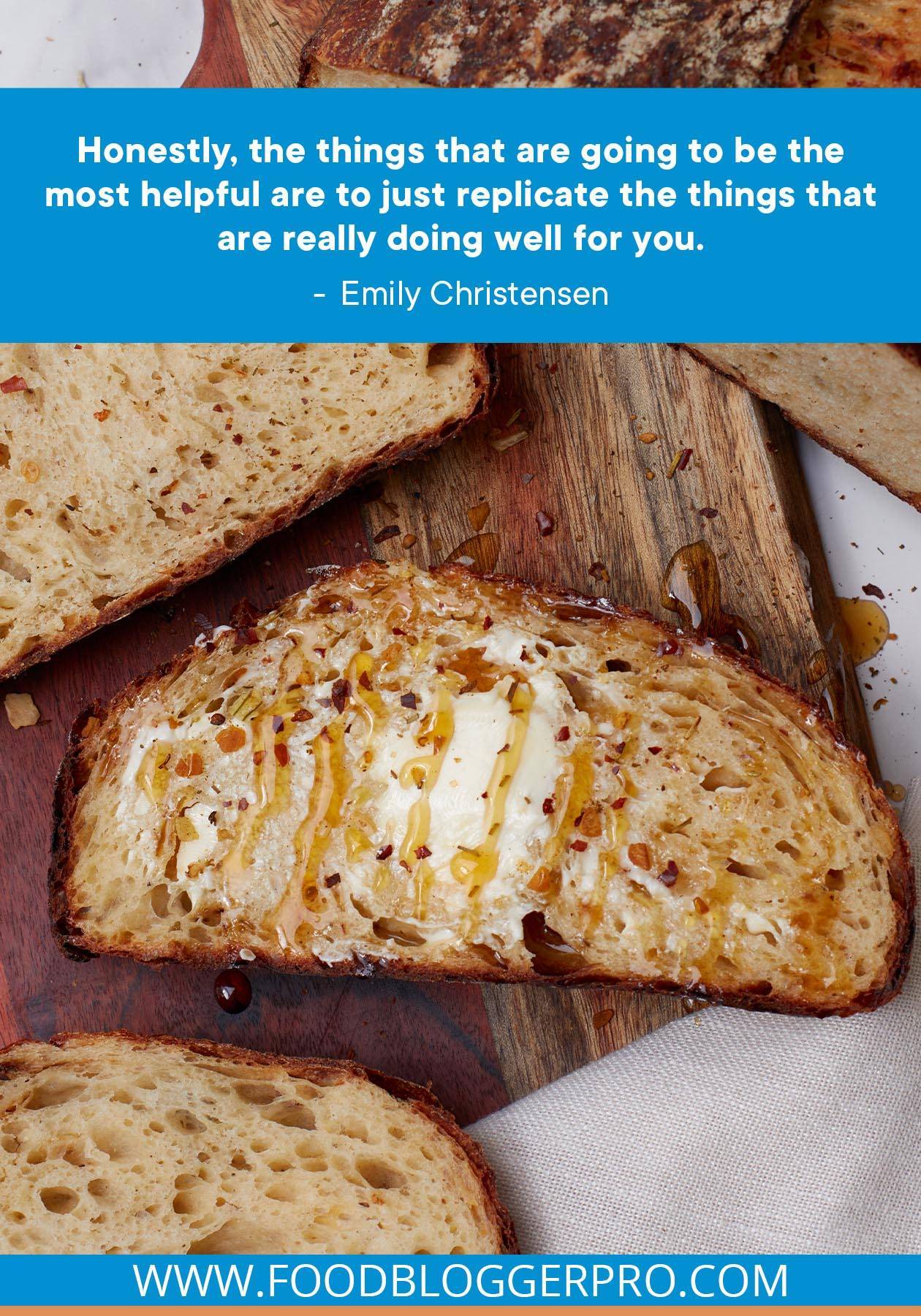 A photograph of Emily's hot honey asiago sourdough recipe with a quote from Emily Christensen's episode of The Food Blogger Pro Podcast that reads: "Honestly, the things that are going to be the most helpful are to just replicate the things that are really doing well for you."